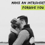 how to make an introvert forgive you