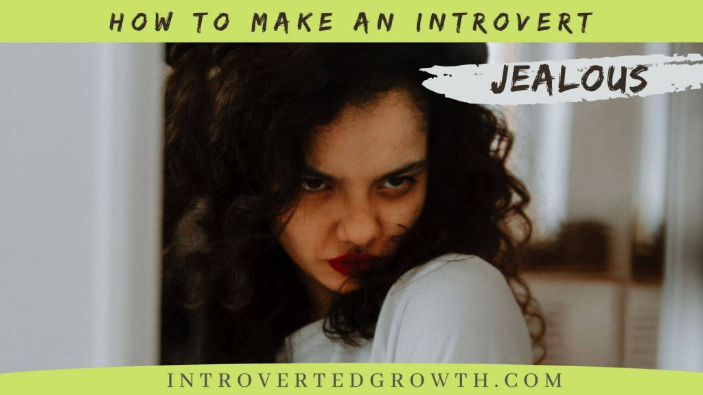 How to make an introvert jealous